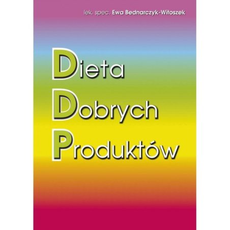 "Dieta dobrych produktów" lek. spec. Ewa Bednarczyk-Witoszek