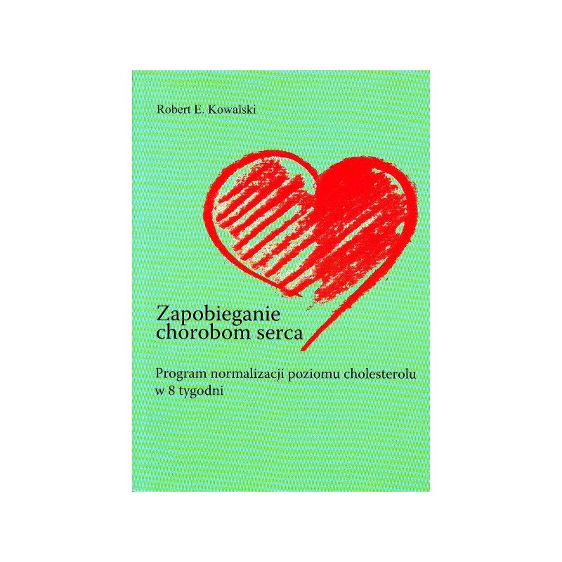 "Zapobieganie chorobom serca" Robert E. Kowalski